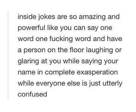 Inside Jokes With Friends, Inside Jokes, I Can Relate, Funny Pics, Tumblr Funny, True Stories, Favorite Quotes, I Laughed, Me Quotes