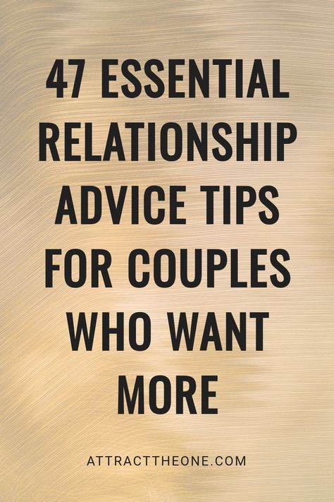 "47 essential relationship advice tips for couples who want more." Relationship Advice Books, Strengthening Relationships, Real Relationship Advice, Long Distance Relationship Advice, Tips For Couples, Relationship Advice For Women, New Relationship Advice, Stages Of Love, Dating Relationship Advice