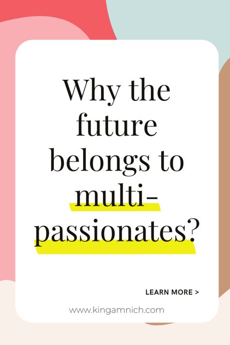 multi-passionate + business + success Multi Passionate Quotes, Multi Passionate Entrepreneur, Multipassionate Entrepreneur, Career Books, Passionate Person, Passion Quotes, Common Knowledge, Marie Forleo, Relationship Lessons