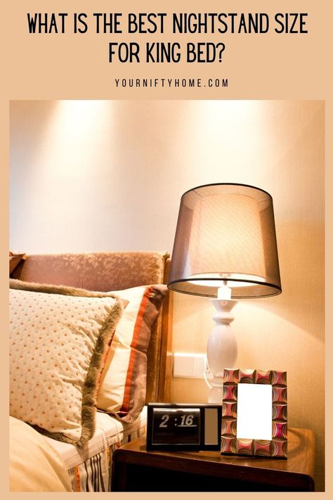 What Is The Best Nightstand Size For King Bed? Learn more about nightstand decor ideas, designs, types, sizes, colors, accessories, materials, placement, price, where to buy, and DIY hacks. King Bed With Small Nightstands, Nightstand Size For King Bed, King Bed Nightstand Ideas, Lamp Size For Nightstand, Nightstand Placement, Nightstand Decor Ideas, Small Bedside Lamps, Small Nightstand, Nightstand Decor