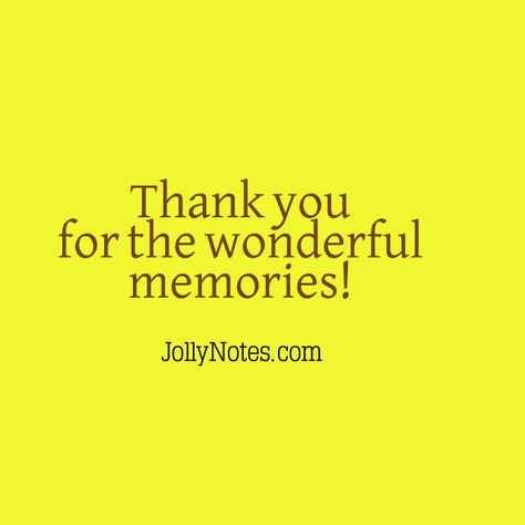 Thank you for the wonderful memories! | Joyful Living Blog Thank You For All The Memories Quotes, Thank You For Memories, Thank You For Memories Quotes, Thank You Goodbye Quotes, Farewell Party Quotes, Beautiful Memories Quotes, Thank You Goodbye, Thanks Messages, Camp Memories