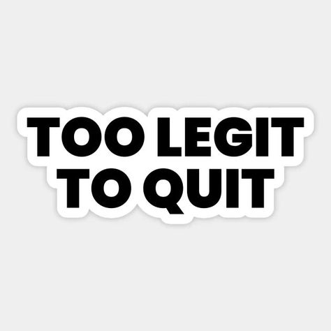 Too legit to quit Sticker Quote Typography Design, Too Legit To Quit, Quote Typography, Silhouette Vinyl, Typographic Design, Typography Quotes, Office Art, Movie Quotes, Typography Design