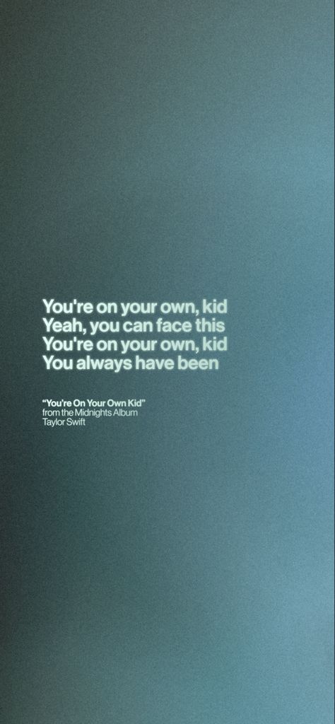 You’re On Your Own Now Taylor Swift, Taylor Swift Lyrics Wallpaper You're On Your Own Kid, You're On Your Own Kid Poster, Youre On Your Own Kid Taylor Swift Lyrics, Youre On Your Own Kid Taylor Swift Aesthetic, Youre On Your Own Kid Taylor Swift Lyric, You're On Your Own Kid Taylor Swift Lyrics, Your Own Your Own Kid Taylor Swift, You’re On Your Own Kid Lyrics