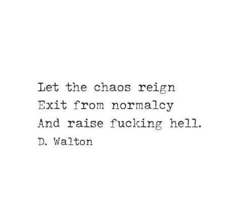 From Chaos Comes Clarity Tattoo, Chaos Makes The Muse Tattoo, Chaos Fairy, Quotes About Chaos, Chaos Sorcerer, Chaos Core, Reign Quotes, Chaos Quotes, Demotivational Quotes