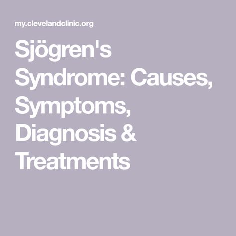 Sjögren's Syndrome: Causes, Symptoms, Diagnosis & Treatments Ear Diseases, Gastrointestinal Disease, Salivary Gland, Sjogrens Syndrome, Dry Mouth, Autoimmune Disorder, Neurological Disorders, Skin Diseases, Dry Eyes