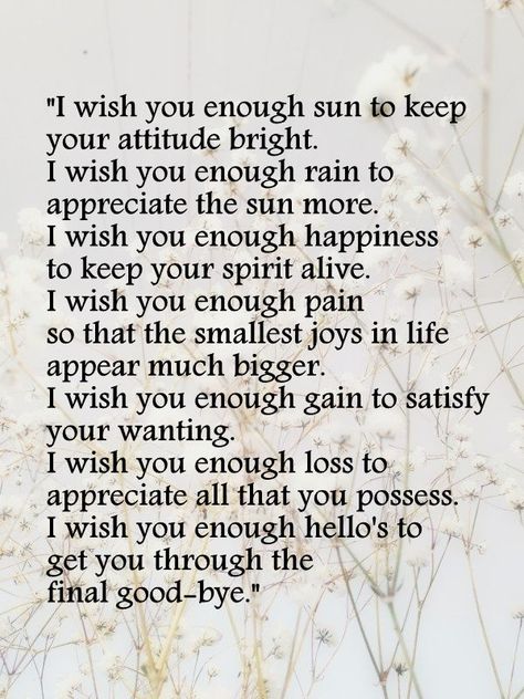 I Wish You Enough, Awesome Words, 365 Jar, I Wish You Happiness, Inspirational Life Lessons, Mom Life Quotes, Poem Quotes, Happy Thoughts, Amazing Quotes