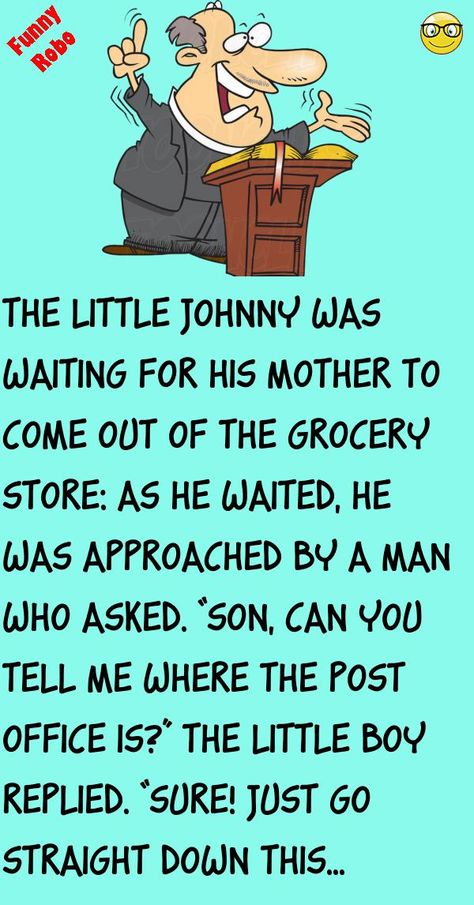 The little Johnny was waiting for his mother to come out of the grocery store:As he waited, he was approached by a man who asked.“Son, can you tell me where the Post Office is?”.. #funny, #joke, #humor Clean Funny Jokes For Seniors, Really Funny Jokes To Tell, Latest Jokes, Usa Funny, Clean Funny Jokes, Christian Jokes, Funny Jokes To Tell, Who Asked, Real Funny