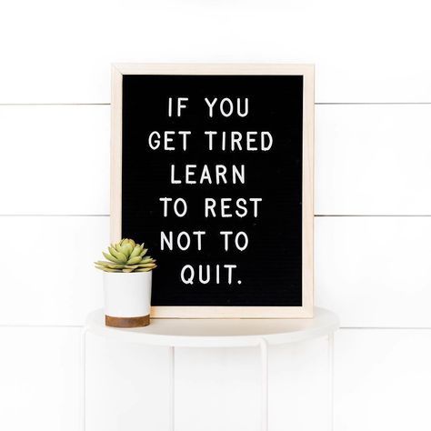 If you get tired learn to rest, not quit. Great inspirational quote for your letter board. Letterboard Signs, Message Board Quotes, Jenna Kutcher, Notice Boards, Felt Letter Board, Word Board, Simple Products, Letter Boards, Board Quotes