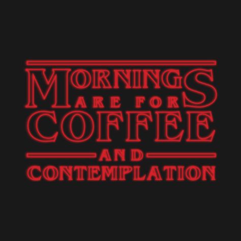 mornings are for coffee and contemplation - Yahoo Search Results Yahoo Image Search Results Coffee And Contemplation, Stranger Things Tattoo, Hopper Art, Meme Joke, Listen To Me, Coffee Wallpaper, Holiday Coffee, Umbrella Academy, Stranger Things