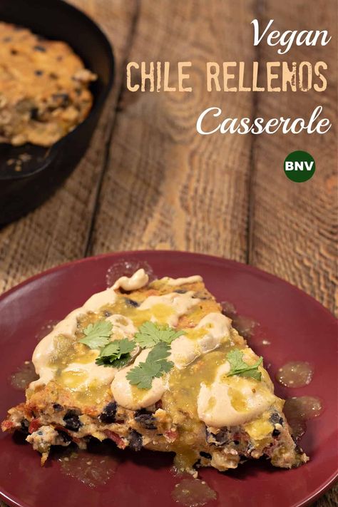 Chille Relleno Casserole, Vegan Chile, Stuffed Chili Relleno Recipe, Green Chili Casserole, Vegan Cheese Sauce Recipe, Poblano Peppers Recipes, Chili Relleno Casserole, Vegetarian Bowls, Green Chili Recipes