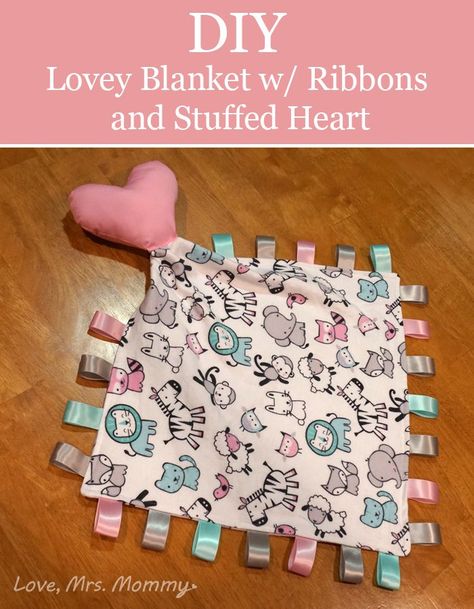 DIY Lovey Blanket with Ribbons and Stuffed Heart! Diy Lovey Blanket, Diy Lovey, Mommy Diy, Baby Giveaways, Bee's Knees, Operation Christmas, Baby Sewing Projects, Lovey Blanket, Baby Lovey