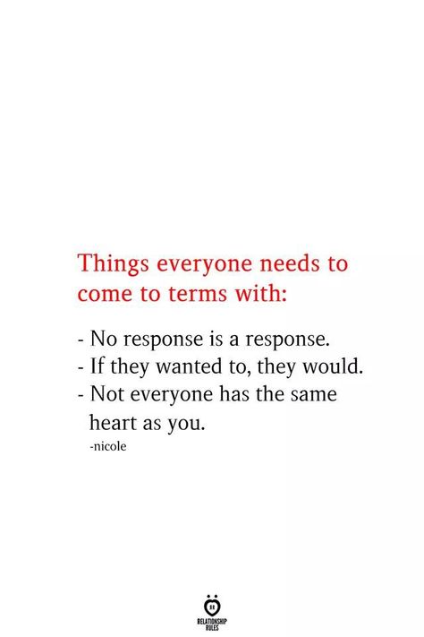 No Response Is A Response, Things Everyone Needs, Relationship Rules, A Quote, Note To Self, True Words, Meaningful Quotes, Great Quotes, The Words