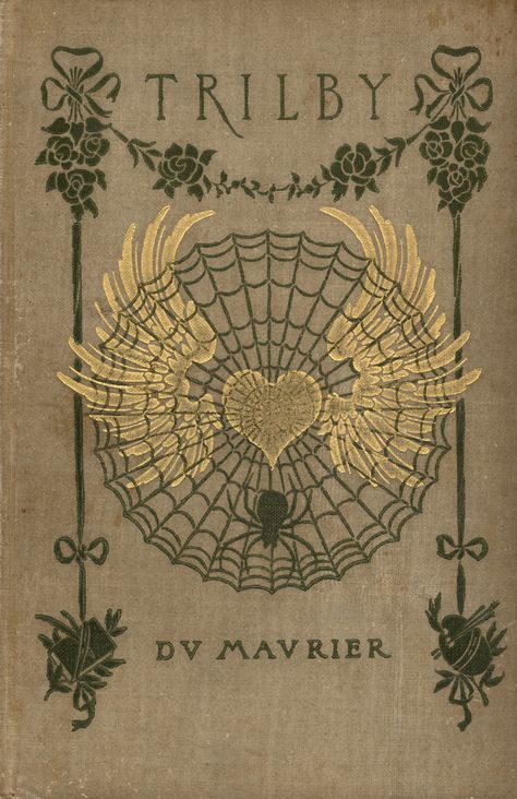 'Trilby' by D.V. Maurier, 1894. Design by Margaret N. Armstrong Classic Reads, Margaret Armstrong, Beautiful Antiques, Binding Covers, Vintage Book Cover, Art Nouveau Illustration, Ghost Story, Vintage Book Covers, Beautiful Book Covers