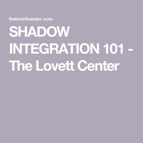 SHADOW INTEGRATION 101 - The Lovett Center Shadow Integration, Impulsive Behavior, Life Transitions, Carl Jung, Self Acceptance, Shadow Work, Feeling Stuck, Experiential, Helping People