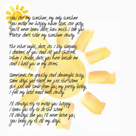 Some “happy” alternative lyrics to “You are My Sunshine” You Are My Sunshine Song Lyrics, You Are A Ray Of Sunshine Quotes, You Are My Sunshine Lyrics, You Are My Sunshine Song, You Are My Sunshine Quotes, Sunshine Poem, Sunshine Song, Lullaby Lyrics, Sunshine Songs