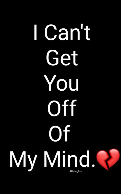 Can't Get You Off My Mind Quotes, Cant Get You Off My Mind Quotes, My Mind Quotes, Black Poetry, Pin Quotes, Romantic Good Morning Quotes, Good Night I Love You, Math Quotes, Relationship Goals Quotes