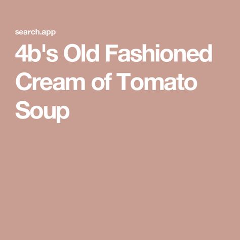 4b's Old Fashioned Cream of Tomato Soup Cream Of Tomato, How To Peel Peaches, Cream Of Tomato Soup, Tomato Soup Recipe, Tomato Soup Recipes, Soup Dinner, Cooking Channel, Gluten Free Chicken, What To Make