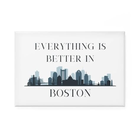 Better In Boston Magnet, Boston Magnet, Everything Is Better In Boston, Better In Boston, Totes Ideas, Ugly Love, Love Lily, Picture Boards, Button Magnets