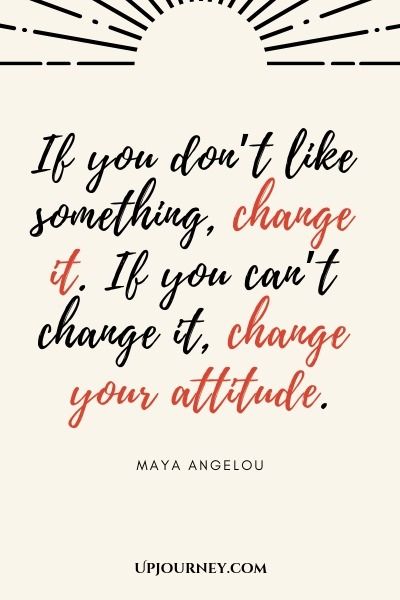 If you don't like something, change it. If you can't change it, change your attitude - Maya Angelou. #quote #success If You Don’t Like Something Change It, Do The Best You Can Quotes Maya Angelou, Change Your Attitude Quotes, Maya Angelou Quotes Motivation, Your Attitude Quotes, Meaning Of Success, Short Success Quotes, People Change Quotes, Change Your Attitude