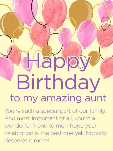 To my Amazing Aunt - Happy Birthday Wishes Card: This delightful card is a wonderful way to surprise your amazing aunt on her birthday! Charming watercolor balloons float through the air, while the message below reminds her how much she means to you as both a part of the family and as a friend. No matter how many candles she's blowing out on her cake this year, she's sure to feel loved and appreciated, knowing you took the time to reach out. Happy Birthday Aunt From Niece, Birthday Greetings For Aunt, Birthday Wishes For Aunt, Birthday Card For Aunt, Birthday Aunt, Happy Birthday Auntie, Happy Birthday Aunt, Birthday Greetings Friend, Birthday Wishes For Sister