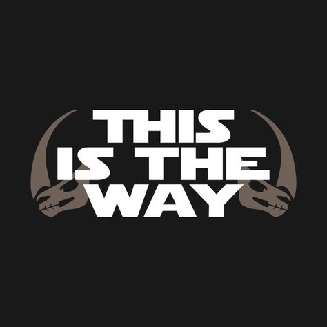 This is the Way (Mudhorn) - Mandalorian - T-Shirt | TeePublic AU Notebook Printing, Holy Shirt, Star Wars Poster, Bounty Hunter, Cool Posters, Black Logo, Phone Case Stickers, No Way, Baseball Tshirts