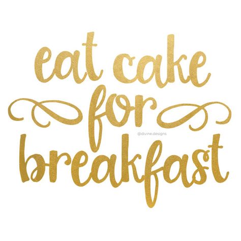 Eat Cake For Breakfast - Kate Spade Quote Breakfast Quote, Kate Spade Quotes, Breakfast Quotes, Kate Spade Party, Kate Spade Bridal Shower, Baking Quotes, Cake Quotes, Cake For Breakfast, Bakers Gonna Bake