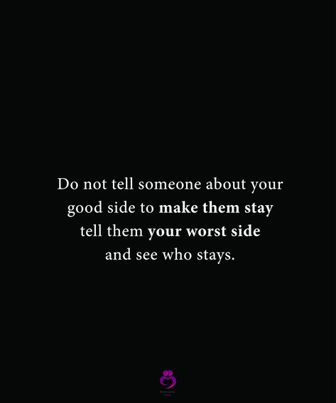 Do not tell someone about your good side to make them stay tell them your worst side and see who stays. #relationshipquotes #womenquotes Inspirational Quotes With Images, Stop Thinking, Quotes Deep, Relationship Quotes, Words Quotes, Meant To Be, Life Quotes, Siding, Inspirational Quotes