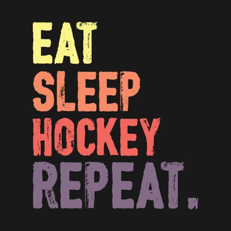 Check out this awesome 'Eat+Sleep+Hockey+Repeat+Funny+Player+Cool+Hockey+Lover+Gifts' design on @TeePublic! Wallpaper Iphone Hockey, Hockey Phone Wallpaper, Hockey Lockscreens, Hockey Inspirational Quotes, Eat Sleep Hockey Repeat, Hockey Quotes Funny, Hockey Room, Ice Hockey Memes Funny, Hockey Quotes