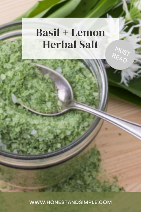 Basil + Lemon Herbal Salt < Honest + Simple Cilantro Lime Salt Recipe, Basil Extract Recipe, Basil Salt Uses, Basil Finishing Salt, Smoked Sea Salt Recipes, Basil Salt Recipe Easy, Herb Salts Diy, Herbal Salt Recipes, Herb Salt Recipe Gift Ideas