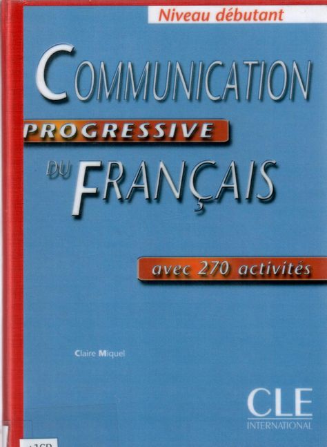 Communication Progressive Du Francais Debutant French Learning Books, French Conversation, Communication Book, Study French, French For Beginners, French Language Lessons, French Grammar, French Expressions, French Classroom