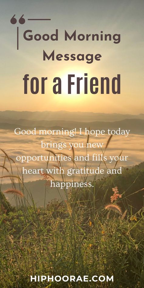 good morning friend messages Positive Good Morning Messages, Message For A Friend, Good Morning Message, Hey Friend, Morning Message, Brand New Day, Supportive Friends, Uplifting Words, Chase Your Dreams