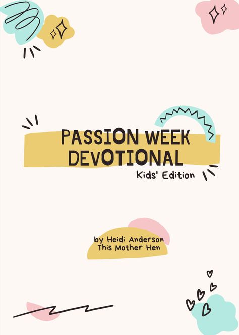 Passion Week Devotionals — THIS MOTHER HEN: Heidi Anderson Passion Week, Conversation Questions, Mother Hen, Daily Grace, Teaching Videos, Jesus Stories, Jesus Resurrection, Attention Span, Moms Club