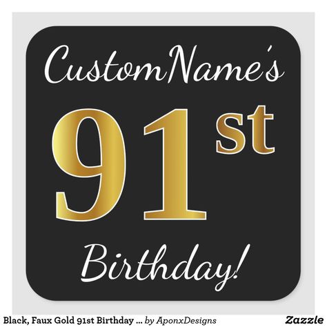 Black, Faux Gold 91st Birthday + Custom Name Square Sticker Gold 21st Birthday, 91st Birthday, 91 Birthday, Pink And Gold Birthday Party, Twenty First Birthday, Black Colour Background, Script Text, Birthday Stickers, Gold Birthday