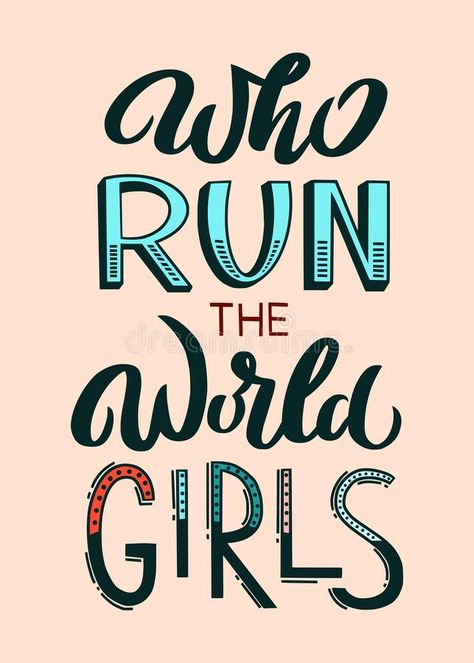 Who Run The World Girls - Unique Hand Drawn Inspirational Girl Power Quote. Handwritten Typography Lettering Poster For Stock Illustration - Illustration of movement, girly: 180402569 Girls On The Run Posters, Who Run The World Girls, Lettering Poster, Loving You Letters, Feminist Slogan, Who Run The World, Feminism Quotes, Girl Power Quotes, Handwritten Typography