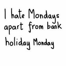 Holiday Monday Quotes, Bank Holiday Monday Quotes, Motivated Lifestyle, Mentor Quotes, Happy Love Quotes, Steven Wright, Monday Motivation Quotes, Holiday Monday, I Hate Mondays