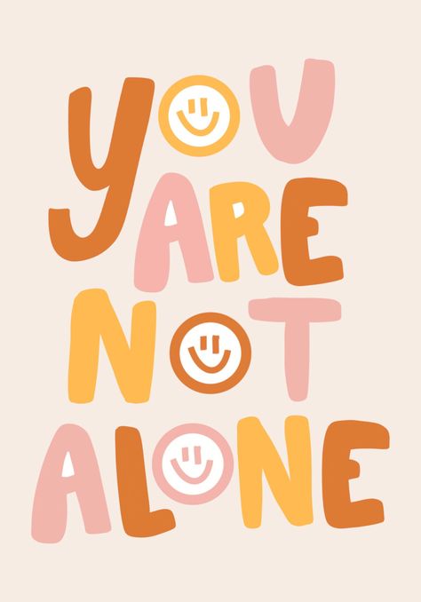 "Colorful \"You Are Not Alone\" Print with smiley faces" Quotes Aesthetic Colorful, Smiley Face Quotes, You Are Not Alone, Office Affirmations, Smiley Face Quote, Door Collage, Pecha Kucha, Door Quotes, Printable Wall Collage