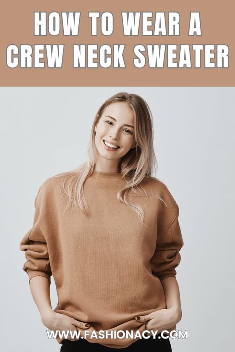 How to Wear a Crew Neck Sweater Crewneck Sweater Outfits Women, Style Crew Neck Sweater, Oversize Crewneck Outfit, How To Style Crewneck, Brown Crewneck Outfit, Pullover Sweaters Outfits, Cashmere Sweater Outfit, Crewneck Sweatshirt Outfit, Crew Neck Sweater Outfit