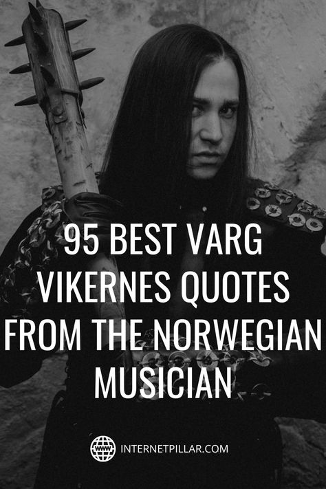 95 Best Varg Vikernes Quotes from the Norwegian Musician - #quotes #bestquotes #dailyquotes #sayings #captions #famousquotes #deepquotes #powerfulquotes #lifequotes #inspiration #motivation #internetpillar Norwegian Quotes, Musician Quotes, Military Ranks, Live In The Present, February 11, Best Motivational Quotes, Types Of Music, Powerful Quotes, Inspirational Quotes Motivation