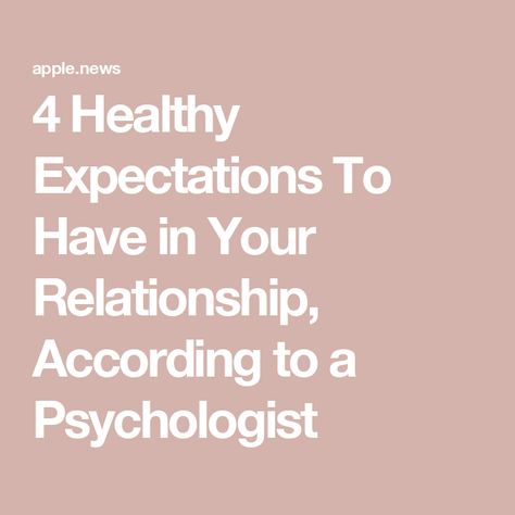 4 Healthy Expectations To Have in Your Relationship, According to a Psychologist Expectation In Relationships, Comparison Quotes, Relationship Expectations, Stop Comparing, Unrealistic Expectations, Healthy Relationship, Psychologist, Healthy Relationships, Philosophy