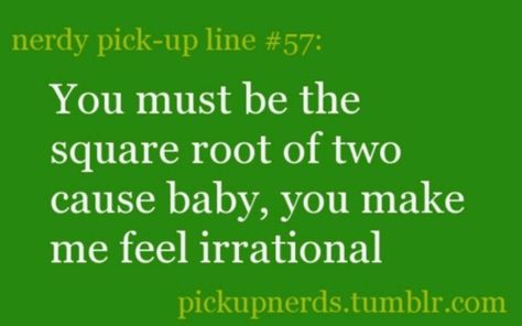 Math humor Math Pick Up Lines, Bug People, Nerdy Pick Up Lines, Corny Pick Up Lines, Nerd Quotes, Writer Prompts, Flirty Lines, Cheesy Lines, Best Pick Up Lines