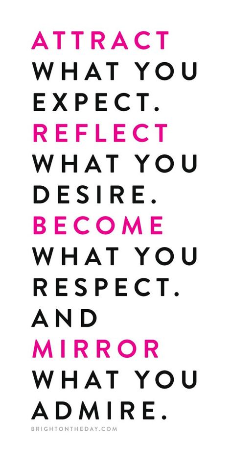 Attract what you expect. Reflect what you desire. Become what you respect. Mirror what you admire.  Quote for building a positive life. You are what you think and do. Mirror Quotes, Secret Law Of Attraction, Empowerment Quotes, Law Of Attraction Quotes, Self Love Quotes, A Quote, Inspire Me, Law Of Attraction, Wise Words