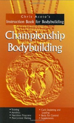 Championship Bodybuilding: Chris Aceto's Instruction Book For Bodybuilding Gym Facts, Fat Loss Recipes, Gym Posters, Body Building Tips, Men's Physique, Best Physique, Cooking Book, Power Lifting, Core Workouts