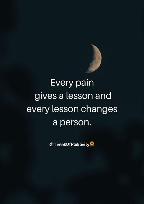 Every pain gives a lesson and every lesson changes a person. Pain Quetos English, Pain Quotation, Every Pain Gives A Lesson, Lessons Quotes, Life Is Hard Quotes, Grunge Quotes, Worthy Quotes, Oc Board, Hard Quotes