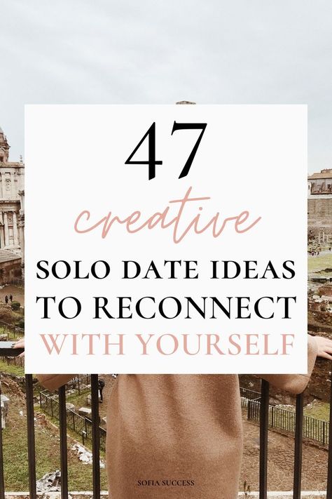 47 create solo date ideas to reconnect with yourself Ways To Date Yourself, Self Date Ideas At Home, Solo Date Jar Ideas, Self Care Date Ideas, How To Reconnect With Yourself, How To Date Yourself, Solo Date Ideas Aesthetic, Date Yourself Ideas, Self Dates