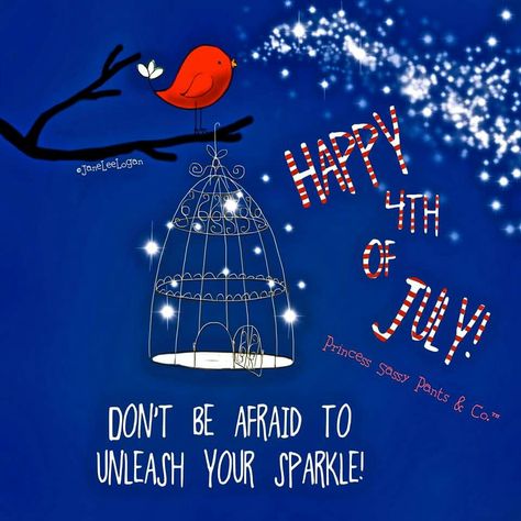 Happy 4th of July!  Don't forget to unleash your sparkle! July 4 Quotes, Sassy Pants Quotes, Pants Quote, Hello July, Princess Quotes, Weekend Quotes, Holiday Graphics, Patriots Day, Inspirational Words Of Wisdom