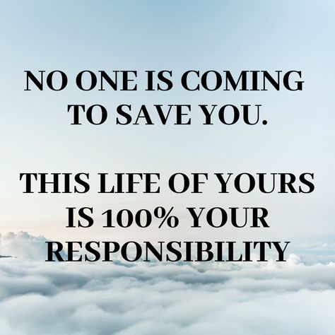 Depending On Others Quotes, Your Happiness Is Your Responsibility, Take Responsibility Quotes, Responsibility Quotes, November Quotes, Take Control Of Your Life, Work Motivation, Meaning Of Love, Change Your Mindset