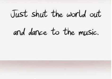 Shut Out The World Quotes, Shut The World Out Quotes, Feel Free To Shut Me Up With A Kiss, Shut Down Blackpink Lyrics, If You Don’t Know The Whole Story Shut Up, Shut The F Up Meme, Outing Quotes, World Quotes, Dance Quotes