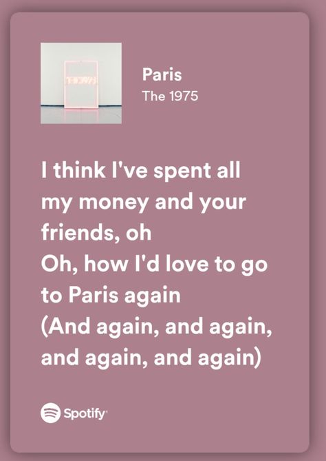 Paris The 1975, Paris Lyrics, 1975 Lyrics, The 1975 Lyrics, The 1975 Me, Poetry Lyrics, Paris 2023, Our Song, My Love Language