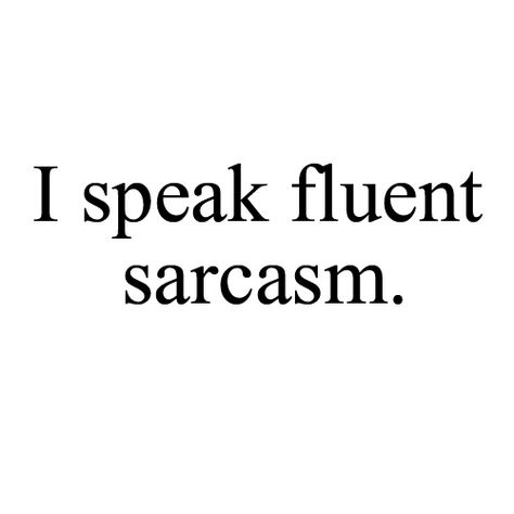 I Speak Fluent Sarcasm, Moving On Quotes, Funny Quotes Sarcasm, Quotable Quotes, The Words, Great Quotes, True Stories, Wise Words, Favorite Quotes