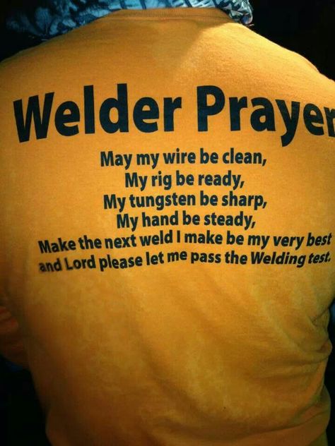 Welding prayer. Welder Humor, Welding Test, Welding Memes, Welder Quote, Welding Funny, Welding Certification, Welders Wife, Shielded Metal Arc Welding, Welding Training